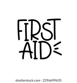 Vector handdrawn illustration. Lettering phrases First aid. Warning phrase, poster