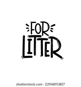 Vector handdrawn illustration. Lettering phrases For litter. Warning phrase, poster