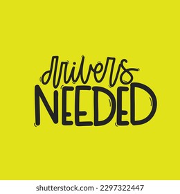 Vector handdrawn illustration. Lettering phrases Drivers needed. Warning phrase, poster