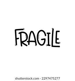 Vector handdrawn illustration. Lettering phrases Fragile. Warning phrase, poster
