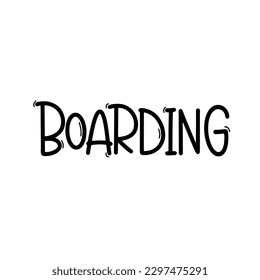 Vector handdrawn illustration. Lettering phrases Boarding. Warning phrase, poster