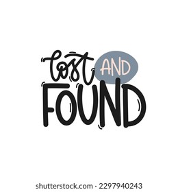 Vector handdrawn illustration. Lettering phrases Lost and found. Warning phrase, poster