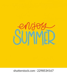 Vector handdrawn illustration. Lettering phrases Enjoy summer. Warning phrase, poster