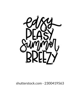 Vector handdrawn illustration. Lettering phrases Easy peasy summer breezy. Idea for poster, postcard.  Inspirational quote. 