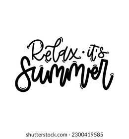 Vector handdrawn illustration. Lettering phrases Relax it s summer. Idea for poster, postcard.  Inspirational quote. 