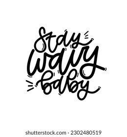 Vector handdrawn illustration. Lettering phrases Stay wavy baby. Idea for poster, postcard.  Inspirational quote. 