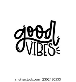 Vector handdrawn illustration. Lettering phrases Good vibes. Idea for poster, postcard.  Inspirational quote. 