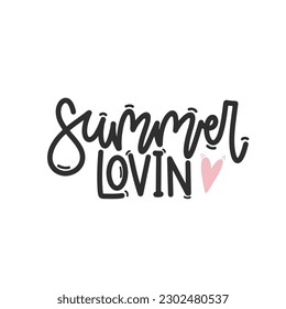 Vector handdrawn illustration. Lettering phrases Summer lovin. Idea for poster, postcard.  Inspirational quote. 