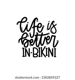 Vector handdrawn illustration. Lettering phrases Life is better in bikini. Idea for poster, postcard.  Inspirational quote. 