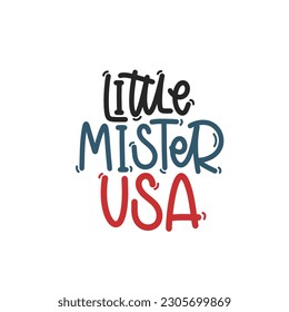 Vector handdrawn illustration. Lettering phrases Little mister USA. Idea for poster, postcard.  A greeting card for America's Independence Day.