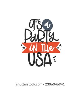 Vector handdrawn illustration. Lettering phrases It s a party in the USA. Idea for poster, postcard.  A greeting card for America's Independence Day.