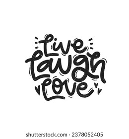 Vector handdrawn illustration. Lettering phrases Live laugh love. Idea for poster, postcard.  Inspirational quote. 