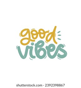 Vector handdrawn illustration. Lettering phrases Good vibes. Idea for poster, postcard.  Inspirational quote.