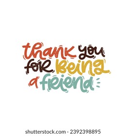 Vector handdrawn illustration. Lettering phrases Thank you for being a friend. Idea for poster, postcard.  Inspirational quote.