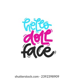 Vector handdrawn illustration. Lettering phrases Hello doll face. Idea for poster, postcard.  Inspirational quote.