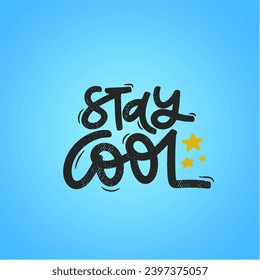 Vector handdrawn illustration. Lettering phrases Stay cool. Idea for poster, postcard.  Inspirational quote.