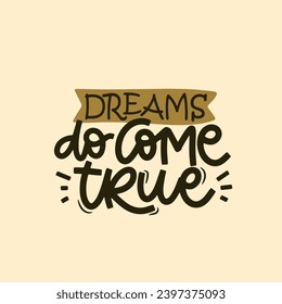 Ilustración dibujada a mano por vectores. Leer frases Los sueños se hacen realidad. Idea para afiche, postal.  Cita inspiradora.