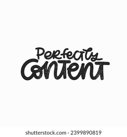 Vector handdrawn illustration. Lettering phrases Perfectly content. Idea for poster, postcard.  Inspirational quote.