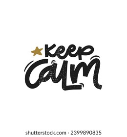 Vector handdrawn illustration. Lettering phrases Keep calm. Idea for poster, postcard.  Inspirational quote.