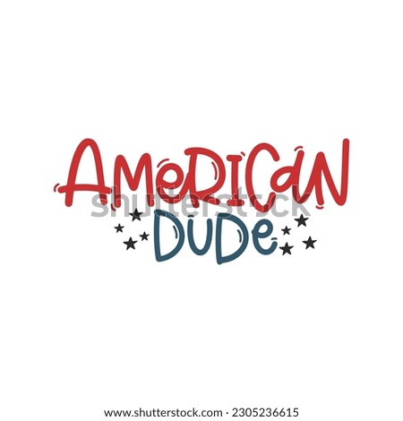 Vector handdrawn illustration. Lettering phrases American dude. Idea for poster, postcard.  A greeting card for America's Independence Day.
