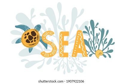 Vector hand-drawn Illustration with turtle, seaweed, sea shell and word SEA isolated on a white background. Vector design elements for t-shirts, bags, posters, cards, stickers, fabric, print, textile.