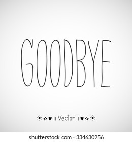 Vector hand-drawn with letter "Good bye", Illustration EPS10 great for any use.