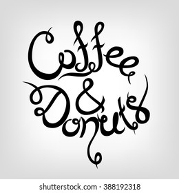 Vector Hand-drawn Lettering.  Coffee and donuts. Modern calligraphy quote. Coffee shop promotion motivation. Graphic design lifestyle typography. Black and white hand written coffee poster.