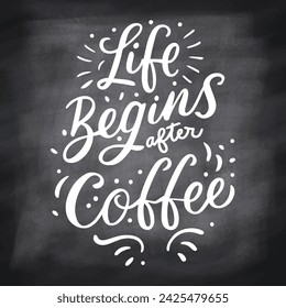 Vector hand-drawn lettering. "Life begins after coffee" inscription for prints and posters, menu design, invitation and greeting cards. Calligraphic and typographic collection, chalk design