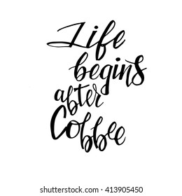 Vector hand-drawn lettering. "Life begins after coffee" inscription for prints and posters, menu design, invitation and greeting cards. Calligraphic and typographic collection.