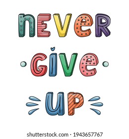 Vector hand-drawn lettering with stripes and dots. Never give up