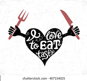 Vector hand-drawn lettering typographic design. I love to eat tasty. The symbol of heart.