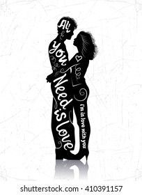 Vector hand-drawn lettering typographic design. All you need is love. He and she. Two lovers embrace.