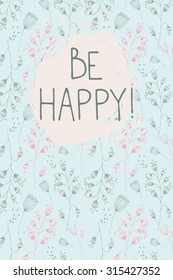 Vector hand-drawn post cards with flowers for Valentine's day. Be happy!