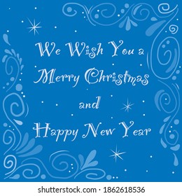 Vector hand-drawn postcard.  Winter pattern. Merry Christmas and Happy New Year greeting card.   Congratulation is white on blue. We wish you a Merry Christmas and a Happy New Year.