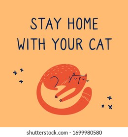 Vector hand-drawn  poster, lettering "Stay home with your cat". Illustration The cat curled up and sleeps. Kitten, an appeal to observe quarantine and prevent the COVID-19 coronavirus from spreading