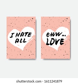 Vector handdrawn set of anti valentine's day cards. Funny brush lettering "i hate all" and " eww love" on white heart on pink background. 