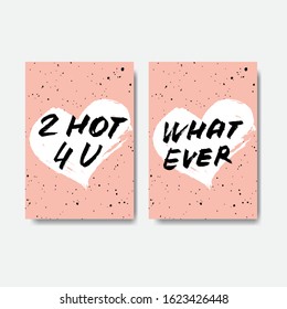 Vector handdrawn set of anti valentine's day cards. Funny brush lettering "Too hot for you" and "whatever" on white heart on pink background. 