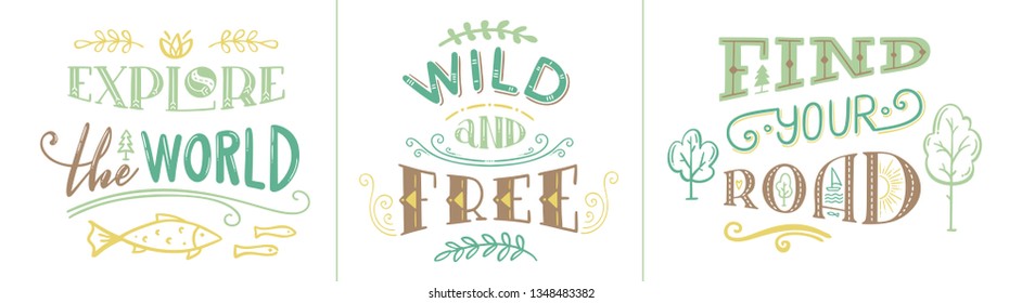 Vector hand-drawn set of lettering quotes about nature and wanderlust. Explore the world. Wild and free. Find your road. Can be used for the inspirational poster, apparel and banner design.
