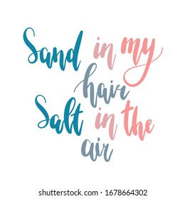 Vector hand-drawn summer lettering on a white background. Sand in my hair, salt in the air. Summer hand drawn brush letterings. Summer typography. Design element for seasonal posters, t-shirts, cards