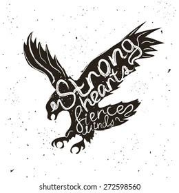 Vector handdrawn typographic poster with flying eagle. Strong hearts, fierce minds. Inspirational and motivational hipster style illustration