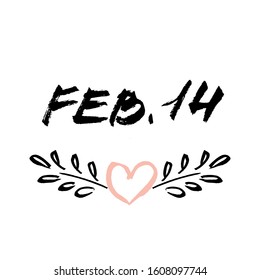 Vector handdrawn valentine's day card. Brush lettering  "feb. 14" and pink heart with leaves branch on white background. 