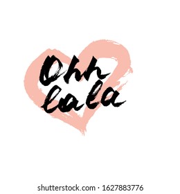 Vector handdrawn valentine's day card. Brush lettering funny quote "ohh la la" and pink heart on white background. 