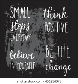 Vector hand-lettered calligraphy lettering quote.Motivational words Think positive Be the Change Believe in Yourself