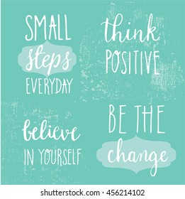 Vector hand-lettered calligraphy lettering quote.Motivational words Think positive Be the Change Believe in Yourself