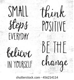 Vector hand-lettered calligraphy lettering quote.Motivational words Think positive Be the Change Believe in Yourself