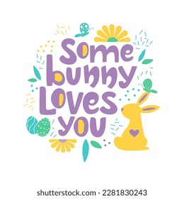 Vector handlettering Some bunny loves you. Trendy phrase for creative Easter design, greeting card for spring holiday.