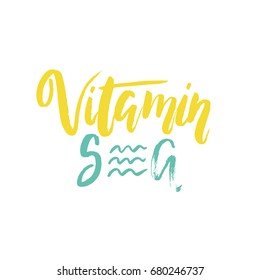 Vector hand-lettering summer illustration. Vitamin sea. Inspirational quote. This illustration can be used as a print on t-shirts and bags, stationary or as a poster.