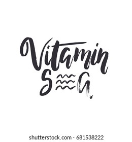 Vector hand-lettering summer illustration. Vitamin sea. Inspirational quote. This illustration can be used as a print on t-shirts and bags, stationary or as a poster.