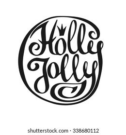 Vector hand-lettering typography poster Holly Jolly. Christmas and New Year design. Hand-drawn decorative element for greeting cards, posters, web and paper design, decoration etc. Isolated on white.