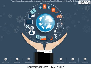Vector hands businessman Communicate For success Trade World class with icon flat design